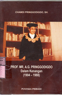 Prof. Mr. A. G. Pringgodigdo dalam kenangan (1904-1988) : Chamdi Pringgodigdo