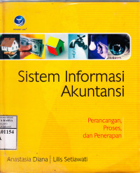 Sistem informasi akuntansi : perancangan proses dan penerapan / Anastasia Diana, Lilis Setiawati
