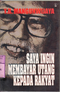 Saya ingin membayar utang kepada rakyat : Y.B. Mangunwijaya