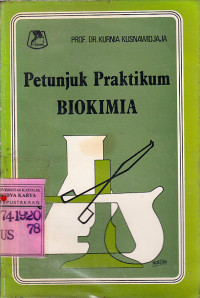Petunjuk praktikum Biokimia : Prof.Dr.Kurnia Kusnawidjaja