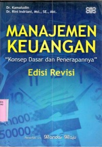 Manajemen keuangan : konsep dasar dan penerapannya / Kamaludin