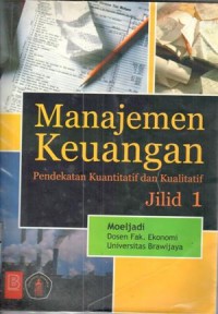 Image of Manajemen keuangan : pendekatan kuantitatif dan kualitatif / Moeljadi; ed. Setiyono Wahyudi