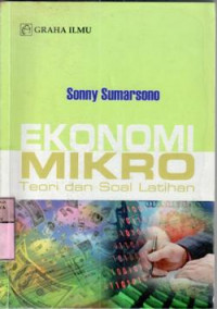 Ekonomi mikro : teori dan soal latihan / Sonny Sumarsono