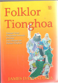 Folklor tionhoa : sebagai terapi penyembuh amnesia terhadap suku bangsa dan budaya tionghoa