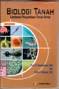 Biologi tanah : Landasan pengelolaan tanah sehat / E. Handayanto, K. Hairiah